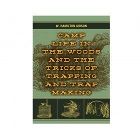 Camp Life In The Woods & The Tricks Of Trapping & Trap Making