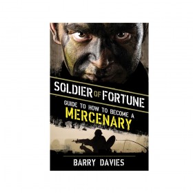 Soldier of Fortune Guide to How to Become a Mercenary