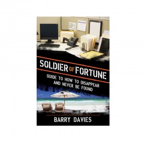 Soldier of Fortune Guide to How to Disappear and Never Be Found