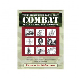 Ultimate Guide to U.S. Army Combat Skills, Tactics & Techniques